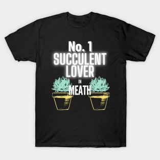 The No.1 Succulent Lover In Meath T-Shirt